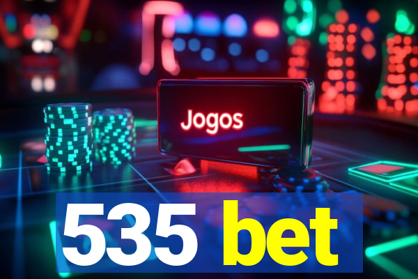 535 bet